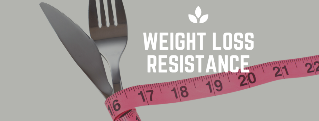 Weight Loss Resistance